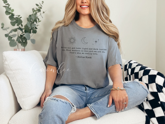 Sirius Black Light and Darkness Quote COMFORT COLORS Relaxed Style Shirt - Light Color Options