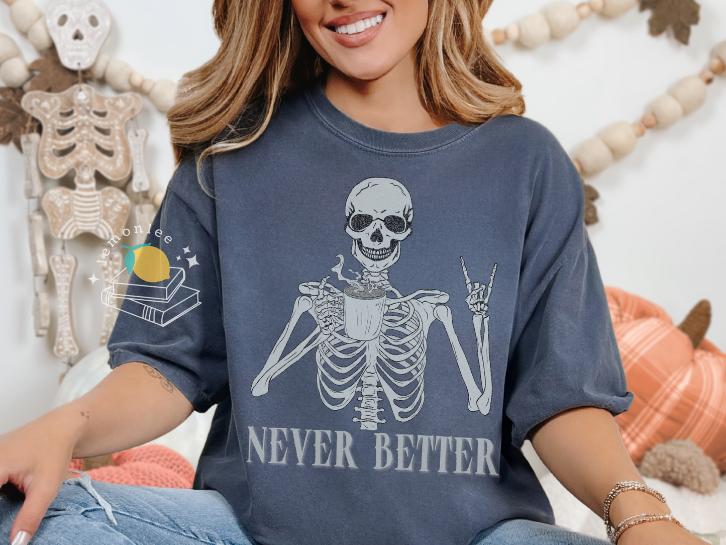 Never Better Skeleton Comfort Colors Tee