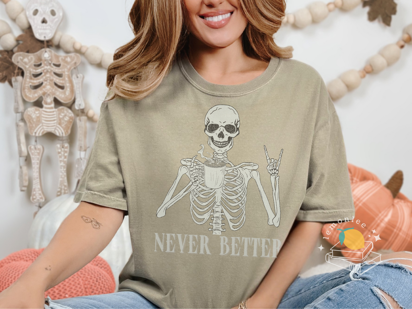Never Better Skeleton Comfort Colors Tee