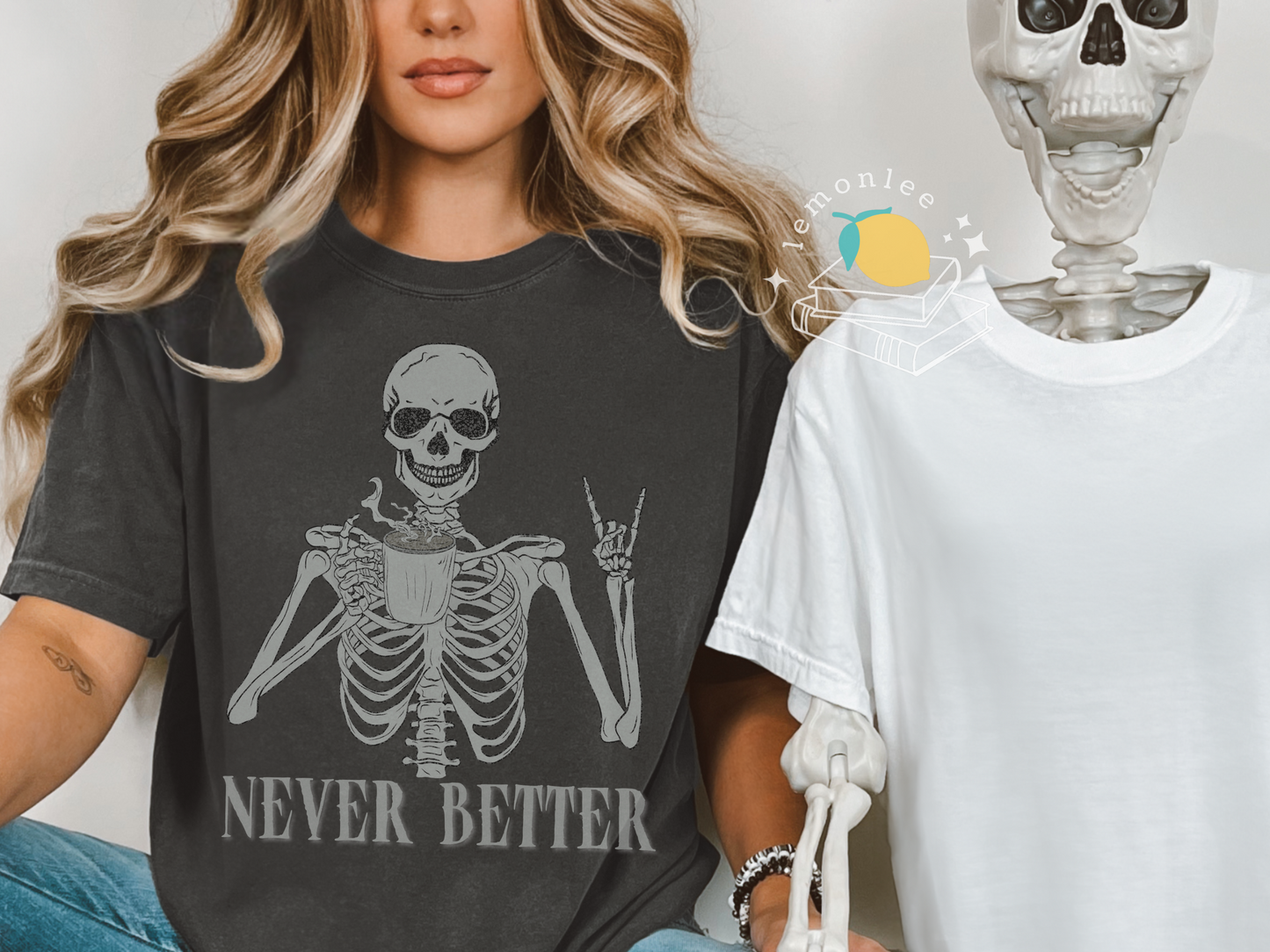 Never Better Skeleton Comfort Colors Tee