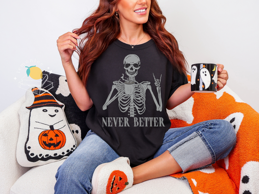 Never Better Skeleton Comfort Colors Tee